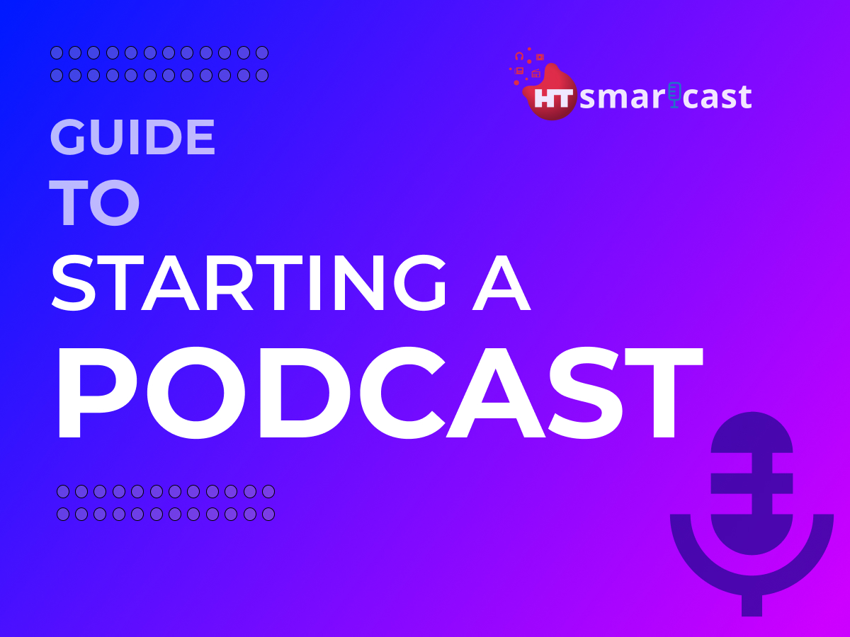 Guide to Starting a Podcast